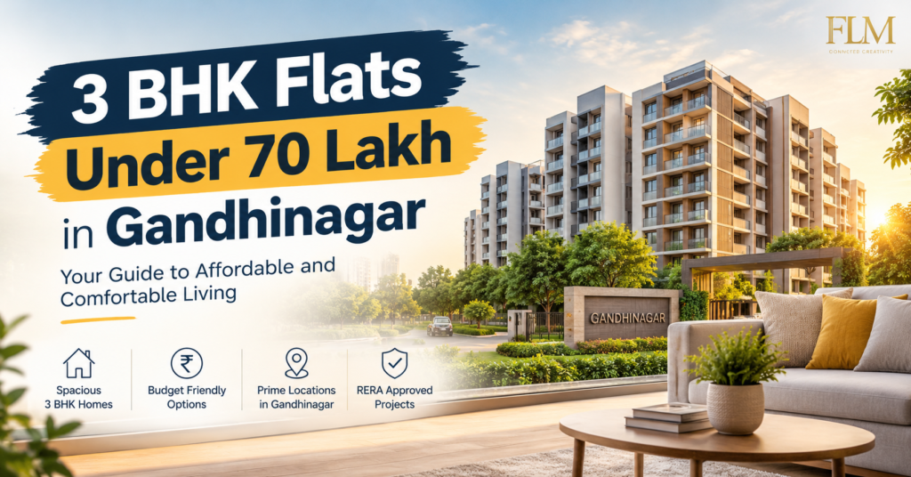3 BHK Flats Under 70 Lakh in Gandhinagar: Your Guide to Affordable and Comfortable Living