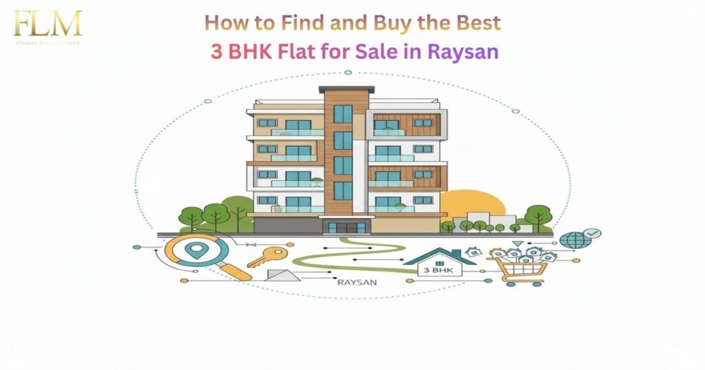 How to Find and Buy the Best 3 BHK Flat for Sale in Raysan