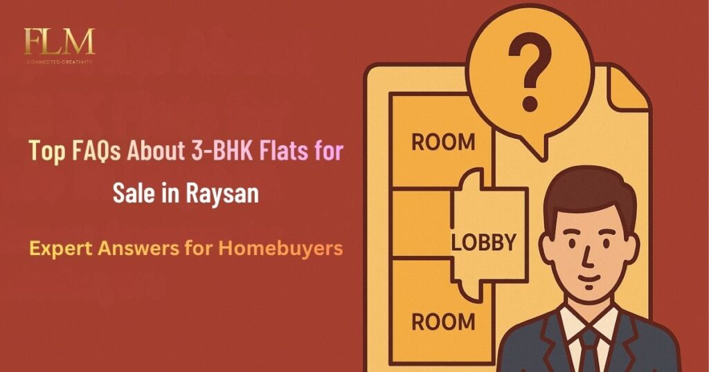 Top FAQs About 3 BHK Flats for Sale in Raysan – Expert Answers for Homebuyers