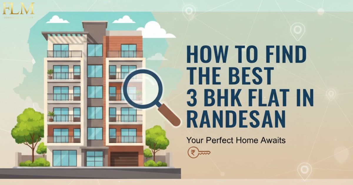 Step-by-Step Guide to Buying the Best 3 BHK Flat in Randesan