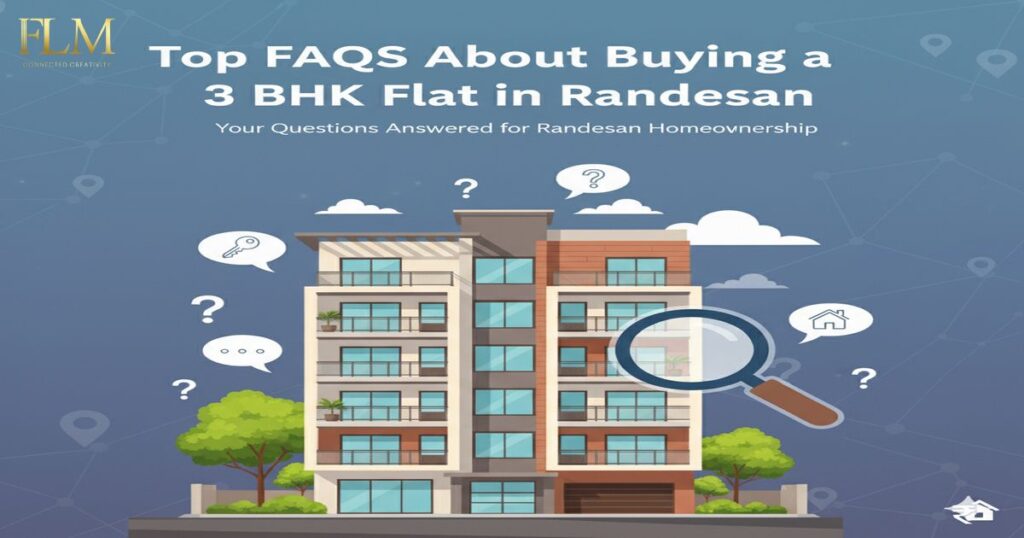 Top FAQs About Buying a 3 BHK Flat in Randesan