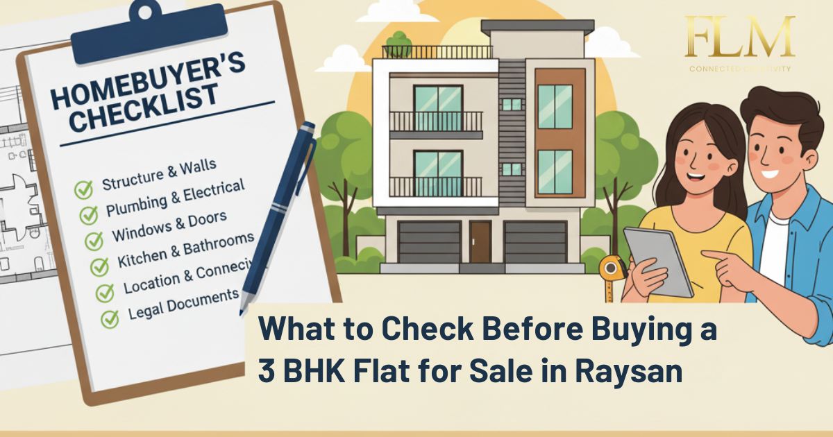 Homebuyer’s Checklist: What to Check Before Buying a 3 BHK Flat for Sale in Raysan