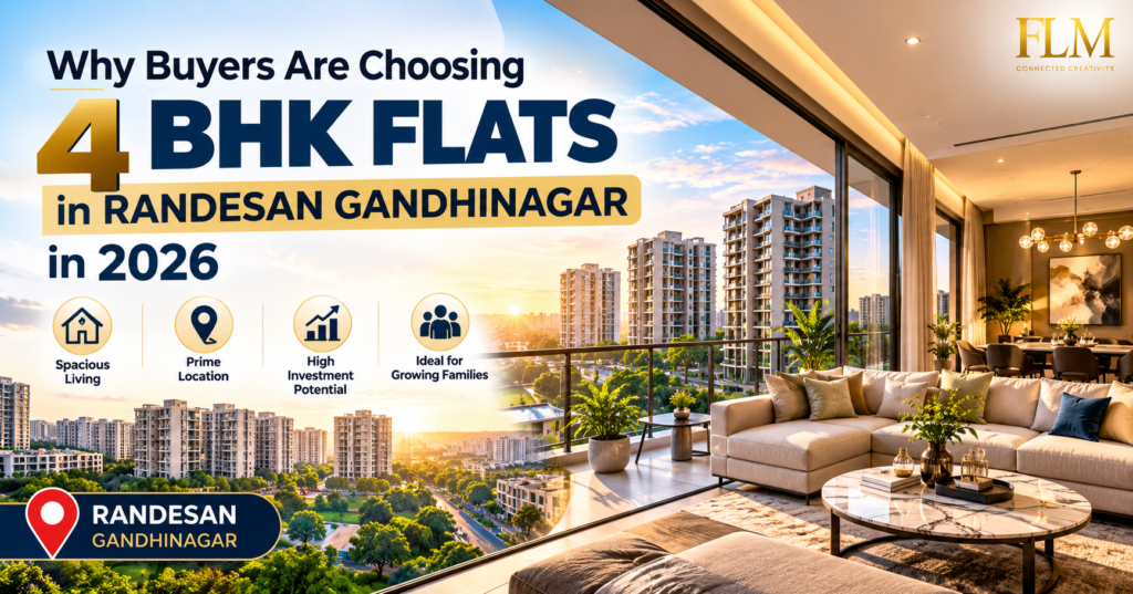 Why Buyers Are Choosing 4 BHK Flats in Randesan Gandhinagar in 2026: Real Market Reasons