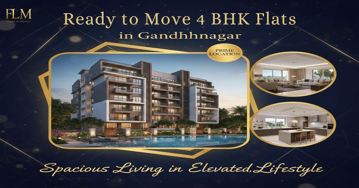 Ready to Move 4 BHK Flats in Gandhinagar – Spacious Living in Prime Locations