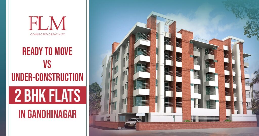 Ready to move vs under-construction 2 BHK flats in Gandhinagar