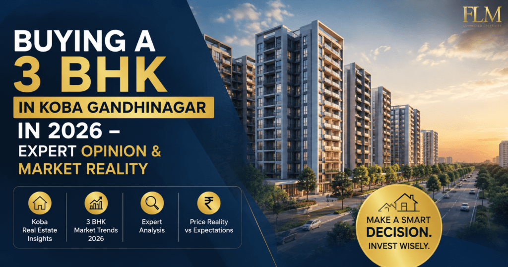 Buying a 3 BHK in Koba Gandhinagar in 2026 – Expert Opinion & Market Reality