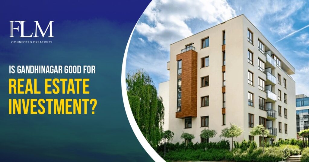 Is Gandhinagar good for real estate investment