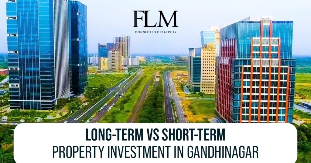 Long Term Vs Short Term Property Investment In Gandhinagar