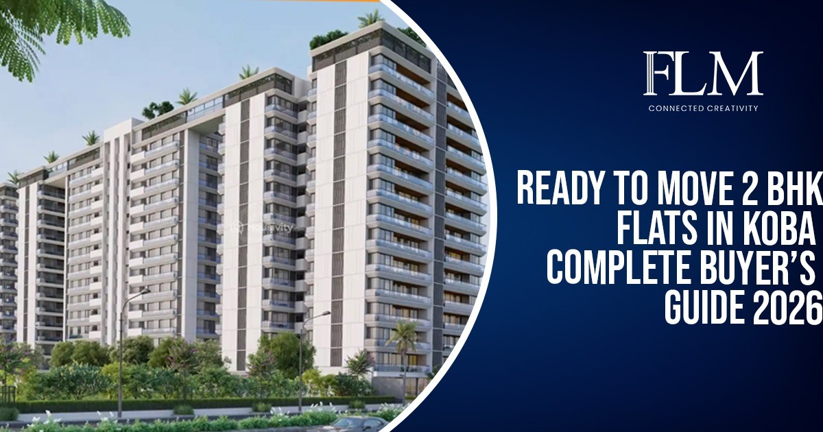 Ready to Move 2 BHK Flats in Koba | Complete Buyer’s Guide 2026