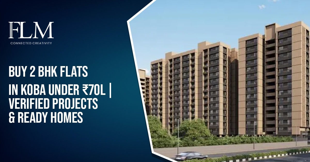Buy 2 BHK Flats In Koba Under ₹70L | Verified Projects & Ready Homes
