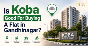 Is Koba Good For Buying A Flat in Gandhinagar?