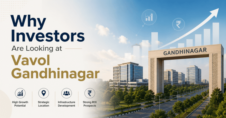 Property Investment Guide near vavol Gandhinagar