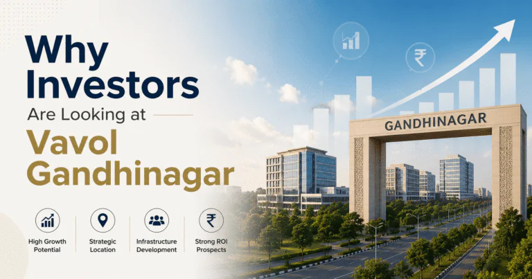 Property Investment Guide near vavol Gandhinagar