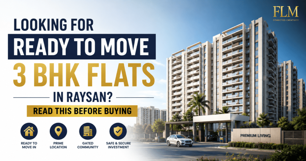 Looking for Ready to Move 3 BHK Flats in Raysan? Read This Before Buying