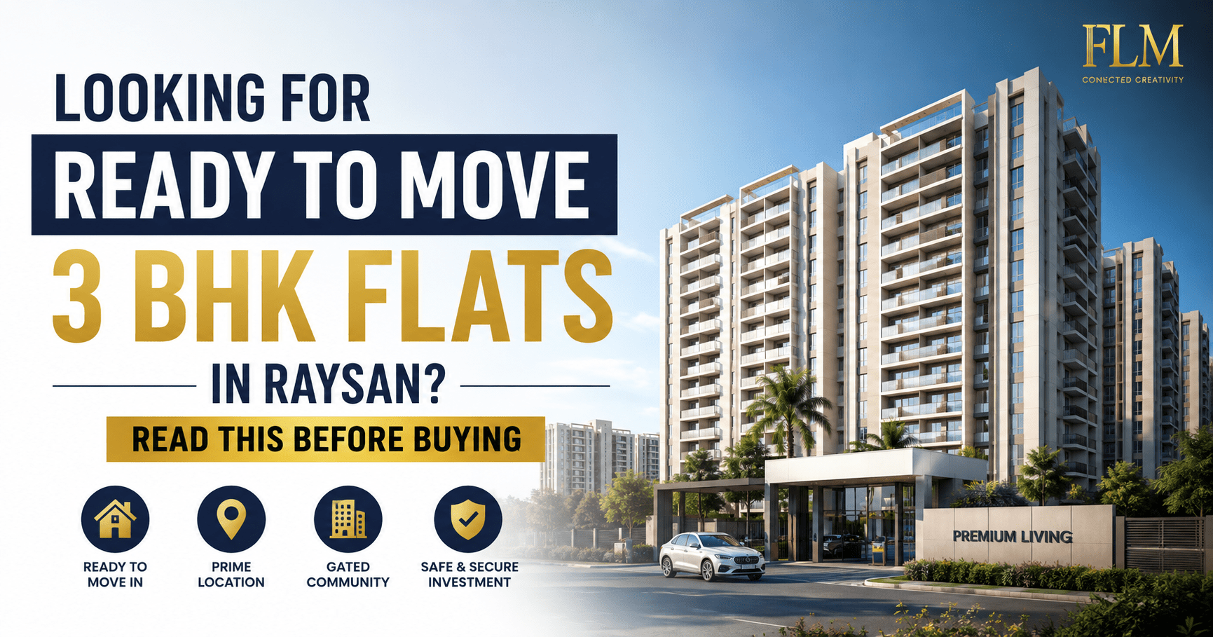 Looking for Ready to Move 3 BHK Flats in Raysan? Read This Before Buying
