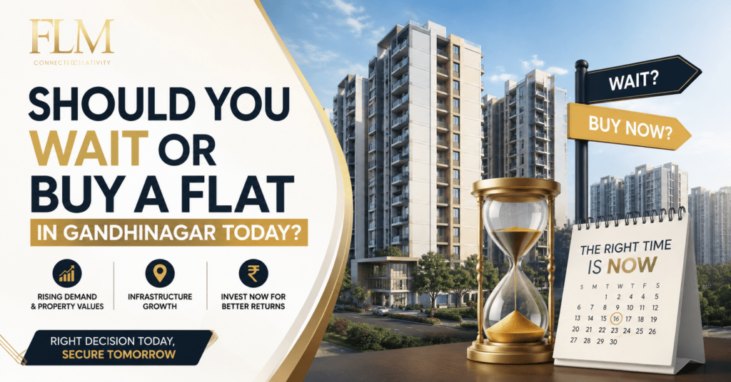 Should You Wait Or Buy a Flat In Gandhinagar Today?